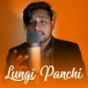 About Lungi Panchi Song